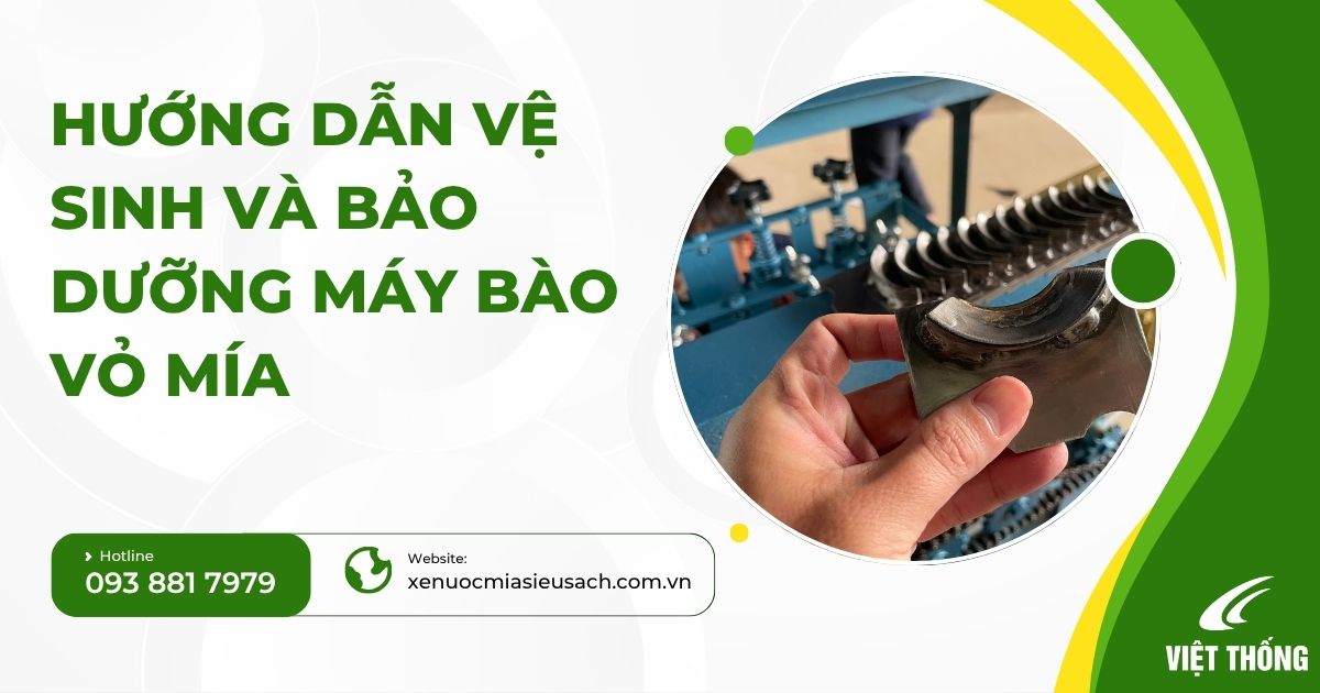Hướng Dẫn Vệ Sinh và Bảo Dưỡng Máy Bào Vỏ Mía Chi Tiết từ A-Z